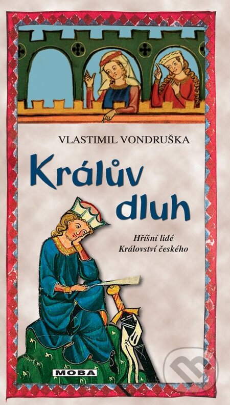 E-kniha: Králův dluh (Vlastimil Vondruška). Moba, 2013 E-kniha: Králův dluh (Vlastimil Vondruška). Moba, 2013