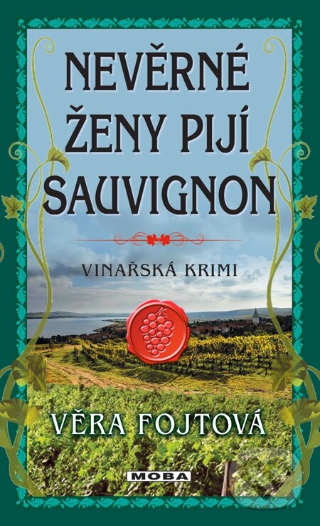 E-kniha: Nevěrné ženy pijí sauvignon (Věra Fojtová). Moba, 2013 E-kniha: Nevěrné ženy pijí sauvignon (Věra Fojtová). Moba, 2013