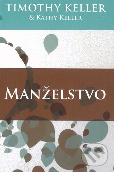 Kniha: Manželstvo (Kathy Kellerová a Timothy Keller). Slovenské evanjelizačné stredisko (EVS), 2013 Kniha: Manželstvo (Kathy Kellerová a Timothy Keller). Slovenské evanjelizačné stredisko (EVS), 2013