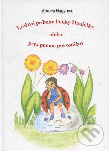Kniha: Liečivé príbehy lienky Danielky (Andrea Nagyová). Psychoprof, 2013 Kniha: Liečivé príbehy lienky Danielky (Andrea Nagyová). Psychoprof, 2013