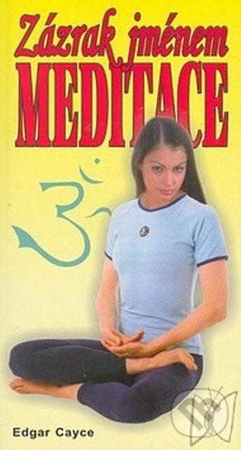 Kniha: Zázrak jménem meditace (Edgar Cayce). Eko-konzult, 2013 Kniha: Zázrak jménem meditace (Edgar Cayce). Eko-konzult, 2013