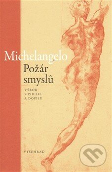 Kniha: Požár smyslů (Michelangelo). Vyšehrad, 2013 Kniha: Požár smyslů (Michelangelo). Vyšehrad, 2013