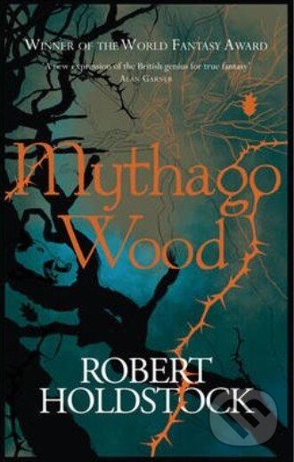 Kniha: Mythago Wood (Robert Holdstock). Gollancz, 2007 Kniha: Mythago Wood (Robert Holdstock). Gollancz, 2007