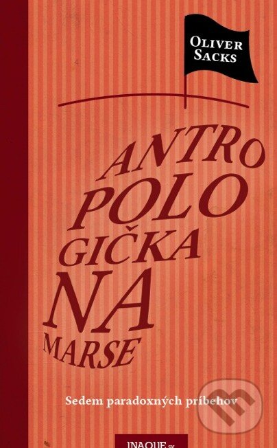Kniha: Antropologička na Marse (Oliver Sacks). Inaque, 2013 Kniha: Antropologička na Marse (Oliver Sacks). Inaque, 2013