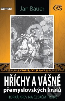 Kniha: Hříchy a vášně přemyslovských králu (Jan Bauer). Čas, 2013 Kniha: Hříchy a vášně přemyslovských králu (Jan Bauer). Čas, 2013