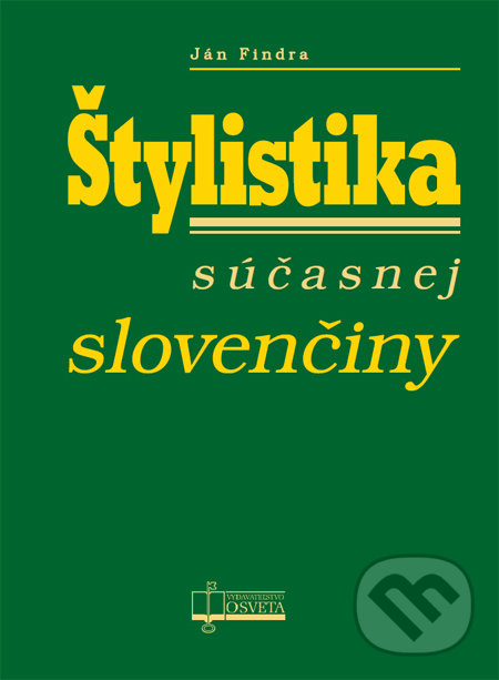 Štylistika súčasnej slovenčiny - Ján Findra, Osveta, 2013