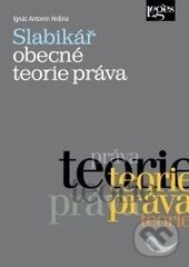 Kniha: Slabikář obecné teorie práva (Ignác Antonín Hrdina). Leges, 2013 Kniha: Slabikář obecné teorie práva (Ignác Antonín Hrdina). Leges, 2013