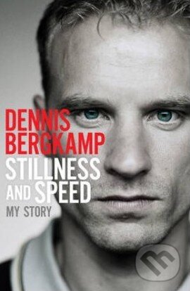 Kniha: Stillness and Speed (Dennis Bergkamp). Simon & Schuster, 2013 Kniha: Stillness and Speed (Dennis Bergkamp). Simon & Schuster, 2013