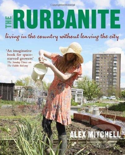 Kniha: The Rurbanite (Alex Mitchell). Kyle Books, 2013 Kniha: The Rurbanite (Alex Mitchell). Kyle Books, 2013