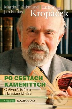 Kniha: Po cestách kamenitých (Jan Paulas, Luboš Kropáček a Martin T. Zikmund). Vyšehrad, 2013 Kniha: Po cestách kamenitých (Jan Paulas, Luboš Kropáček a Martin T. Zikmund). Vyšehrad, 2013