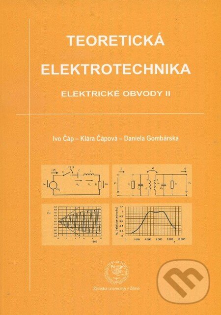 Kniha: Teoretická elektrotechnika (Daniela Gombárska, Ivo Čáp a Klára Čápová). EDIS, 2013 Kniha: Teoretická elektrotechnika (Daniela Gombárska, Ivo Čáp a Klára Čápová). EDIS, 2013
