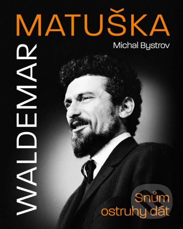 Kniha: Waldemar Matuška: Snům ostruhy dát (Michal Bystrov). Pangea, 2022 Kniha: Waldemar Matuška: Snům ostruhy dát (Michal Bystrov). Pangea, 2022