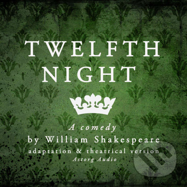 Audiokniha: Twelfth Night (EN) (William Shakespeare). Saga Egmont, 2022 Audiokniha: Twelfth Night (EN) (William Shakespeare). Saga Egmont, 2022