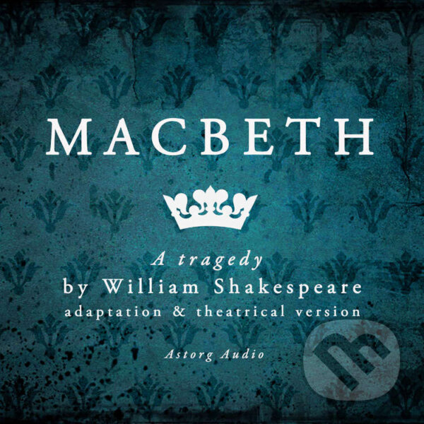 Audiokniha: Macbeth (EN) (William Shakespeare). Saga Egmont, 2022 Audiokniha: Macbeth (EN) (William Shakespeare). Saga Egmont, 2022
