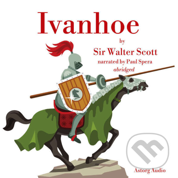 Audiokniha: Ivanhoé by Walter Scott (EN) (Walter Scott). Saga Egmont, 2022 Audiokniha: Ivanhoé by Walter Scott (EN) (Walter Scott). Saga Egmont, 2022