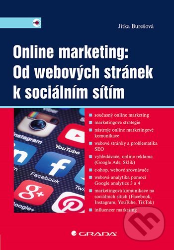 Kniha: Online marketing: Od webových stránek k sociálním sítím (Jitka Burešová). Grada, 2022 Kniha: Online marketing: Od webových stránek k sociálním sítím (Jitka Burešová). Grada, 2022