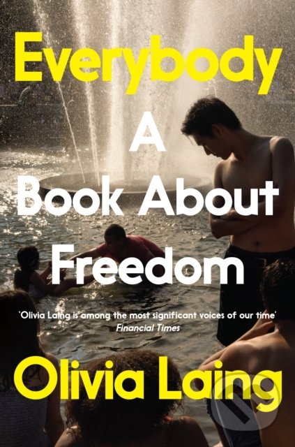 Kniha: Everybody (Olivia Laing). MacMillan, 2022 Kniha: Everybody (Olivia Laing). MacMillan, 2022