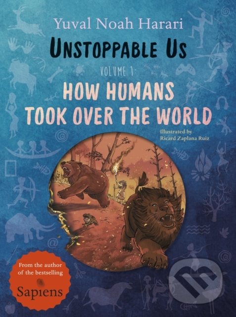Kniha: Unstoppable Us, Volume 1 (Ricard Zaplana Ruiz a Yuval Noah Harari). Puffin Books, 2022 Kniha: Unstoppable Us, Volume 1 (Ricard Zaplana Ruiz a Yuval Noah Harari). Puffin Books, 2022
