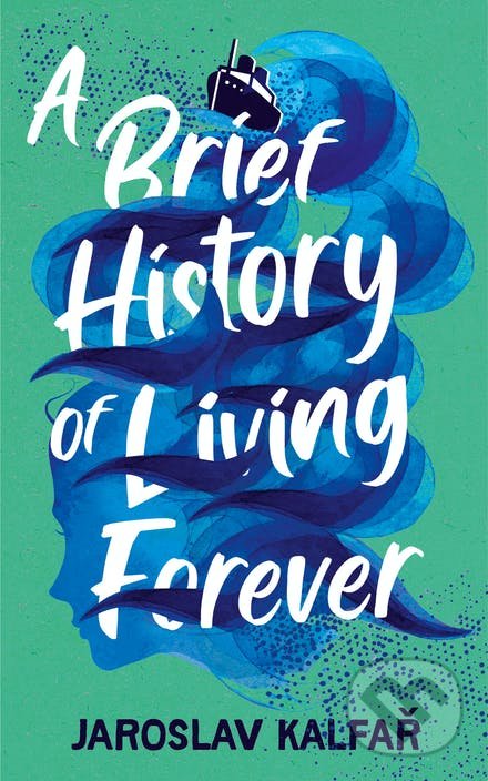 Kniha: A Brief History of Living Forever (Jaroslav Kalfar). Sceptre, 2023 Kniha: A Brief History of Living Forever (Jaroslav Kalfar). Sceptre, 2023
