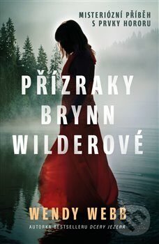 Kniha: Přízraky Brynn Wilderové (Wendy Webb). Vendeta, 2022 Kniha: Přízraky Brynn Wilderové (Wendy Webb). Vendeta, 2022