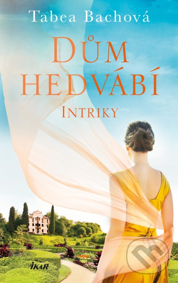 Kniha: Dům hedvábí: Intriky (Tabea Bach). Ikar CZ, 2022 Kniha: Dům hedvábí: Intriky (Tabea Bach). Ikar CZ, 2022