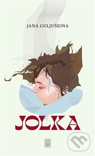 Kniha: Jolka (Jana Guljuškina). Dybbuk, 2022 Kniha: Jolka (Jana Guljuškina). Dybbuk, 2022