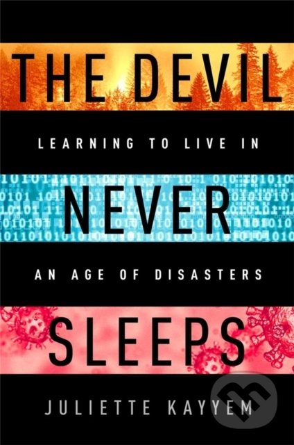 Kniha: The Devil Never Sleeps (Juliette Kayyem). Public Affairs, 2022 Kniha: The Devil Never Sleeps (Juliette Kayyem). Public Affairs, 2022