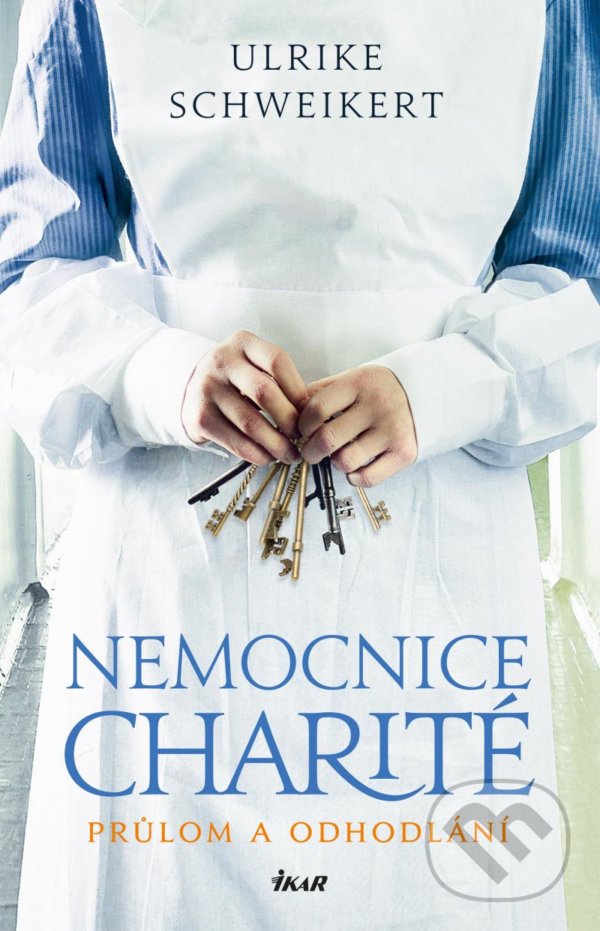 Kniha: Nemocnice Charité 2 (Ulrike Schweikert). Ikar CZ, 2022 Kniha: Nemocnice Charité 2 (Ulrike Schweikert). Ikar CZ, 2022