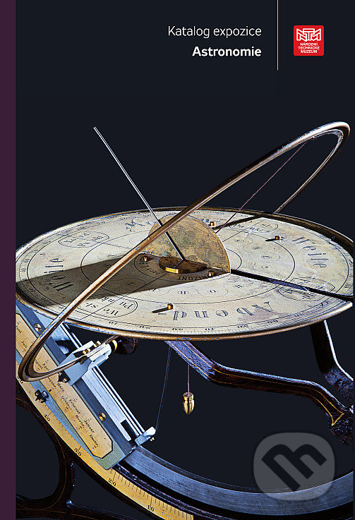 Kniha: Katalog expozice - Astronomie (Národní technické muzeum). Národní technické muzeum, 2015 Kniha: Katalog expozice - Astronomie (Národní technické muzeum). Národní technické muzeum, 2015
