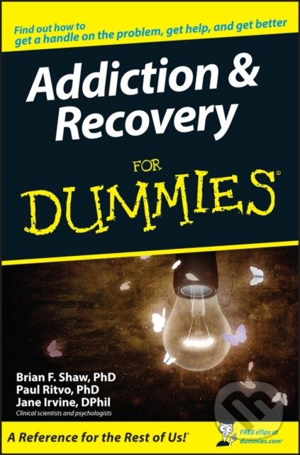 E-kniha: Addiction and Recovery For Dummies (Brian F. Shaw, Jane Irvine, M. David Lewis a Paul Ritvo). Wiley, 2011 E-kniha: Addiction and Recovery For Dummies (Brian F. Shaw, Jane Irvine, M. David Lewis a Paul Ritvo). Wiley, 2011