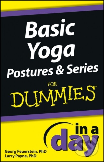 E-kniha: Basic Yoga Postures and Series In A Day For Dummies (Georg Feuerstein a Larry Payne). Wiley, 2012 E-kniha: Basic Yoga Postures and Series In A Day For Dummies (Georg Feuerstein a Larry Payne). Wiley, 2012