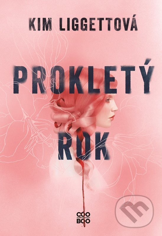 Kniha: Prokletý rok (Kim Liggett). CooBoo CZ, 2022 Kniha: Prokletý rok (Kim Liggett). CooBoo CZ, 2022