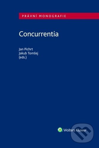 Kniha: Concurrentia (Jakub Tomšej a Jan Pichrt). Wolters Kluwer ČR, 2022 Kniha: Concurrentia (Jakub Tomšej a Jan Pichrt). Wolters Kluwer ČR, 2022