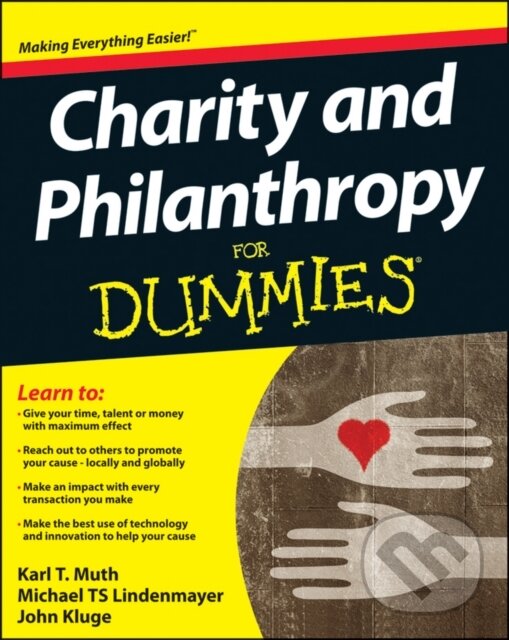E-kniha: Charity and Philanthropy For Dummies (John Kluge, Karl T. Muth a Michael T. S. Lindenmayer). Wiley, 2014 E-kniha: Charity and Philanthropy For Dummies (John Kluge, Karl T. Muth a Michael T. S. Lindenmayer). Wiley, 2014