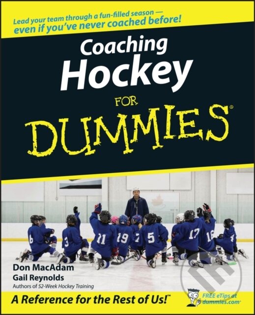E-kniha: Coaching Hockey For Dummies (Don MacAdam a Gail Reynolds). Wiley, 2009 E-kniha: Coaching Hockey For Dummies (Don MacAdam a Gail Reynolds). Wiley, 2009