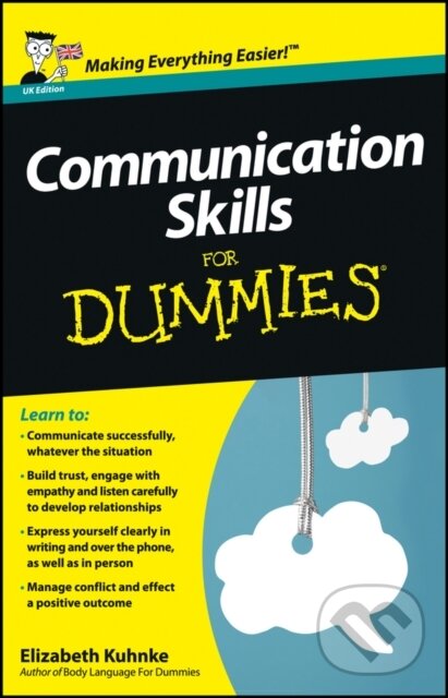 E-kniha: Communication Skills For Dummies (Elizabeth Kuhnke). Wiley, 2012 E-kniha: Communication Skills For Dummies (Elizabeth Kuhnke). Wiley, 2012