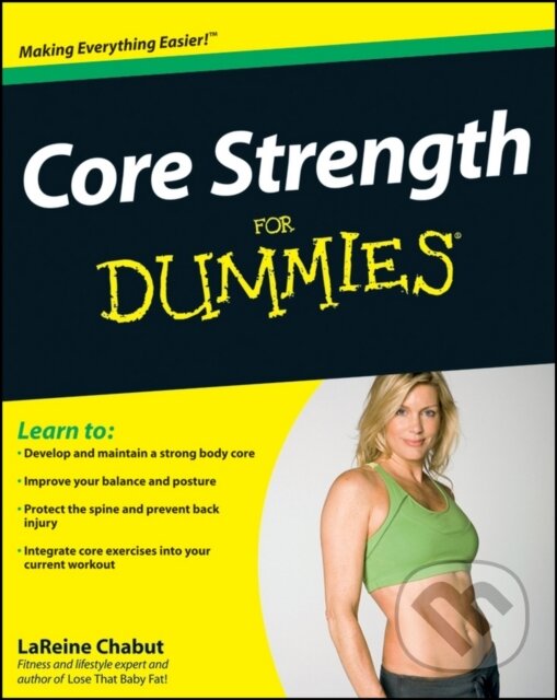 E-kniha: Core Strength For Dummies (LaReine Chabut). Wiley, 2009 E-kniha: Core Strength For Dummies (LaReine Chabut). Wiley, 2009