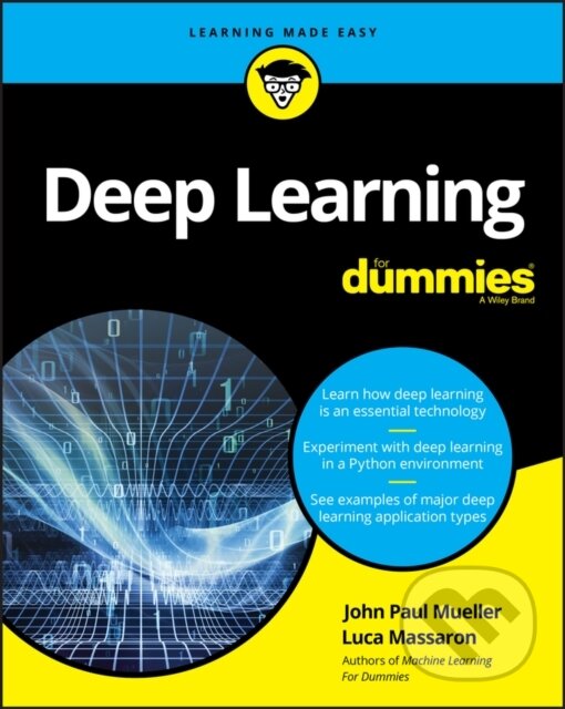 E-kniha: Deep Learning For Dummies (John Paul Mueller a Luca Massaron). Wiley, 2019 E-kniha: Deep Learning For Dummies (John Paul Mueller a Luca Massaron). Wiley, 2019
