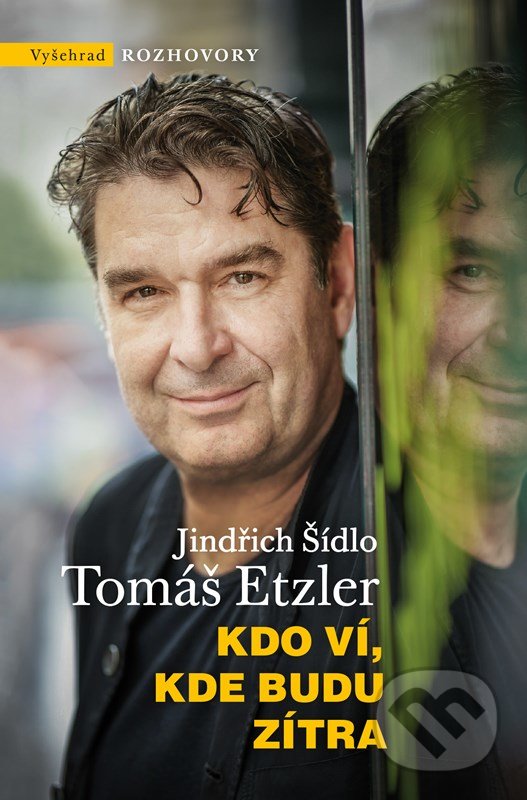 Kniha: Kdo ví, kde budu zítra (Jindřich Šídlo a Tomáš Etzler). Vyšehrad, 2022 Kniha: Kdo ví, kde budu zítra (Jindřich Šídlo a Tomáš Etzler). Vyšehrad, 2022