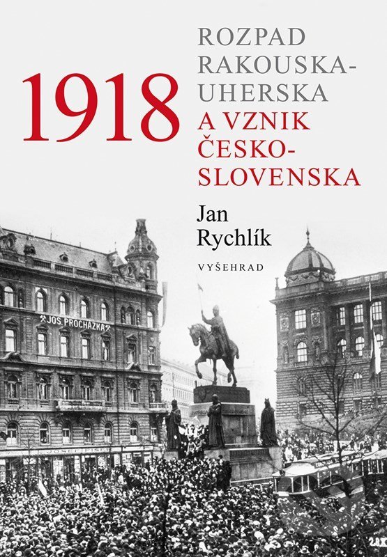 Kniha: 1918 (Jan Rychlík). Vyšehrad, 2022 Kniha: 1918 (Jan Rychlík). Vyšehrad, 2022
