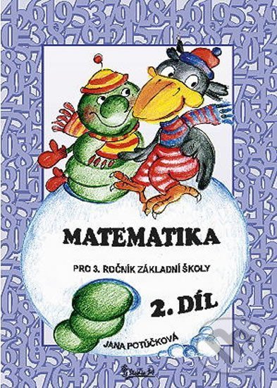 Kniha: Matematika pro 3. ročník základní školy (2. díl) (Jana Potůčková). Studio 1+1, 2022 Kniha: Matematika pro 3. ročník základní školy (2. díl) (Jana Potůčková). Studio 1+1, 2022