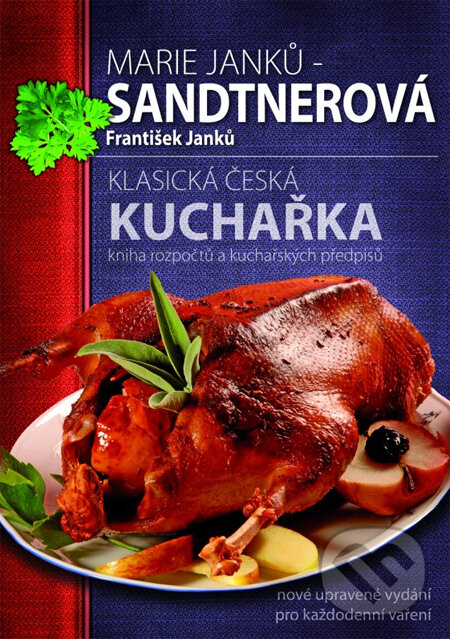 Kniha: Klasická česká kuchařka (Marie Janků-Sandterová). XYZ, 2013 Kniha: Klasická česká kuchařka (Marie Janků-Sandterová). XYZ, 2013