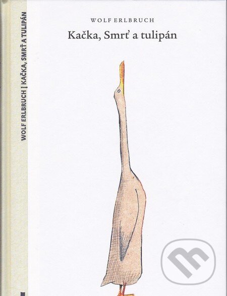 Kniha: Kačka, Smrť a tulipán (Wolf Erlbruch). Občianske združenie Slniečkovo, 2013 Kniha: Kačka, Smrť a tulipán (Wolf Erlbruch). Občianske združenie Slniečkovo, 2013