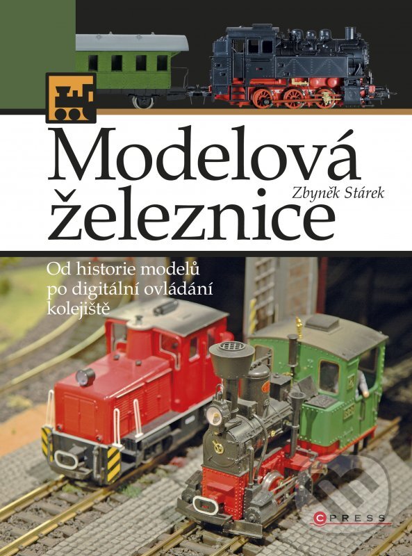 Kniha: Modelová železnice (Zbyněk Stárek). CPRESS, 2013 Kniha: Modelová železnice (Zbyněk Stárek). CPRESS, 2013