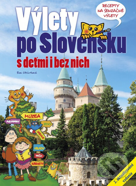 Kniha: Výlety po Slovensku s deťmi i bez nich (Eva Obůrková). CPRESS, 2013 Kniha: Výlety po Slovensku s deťmi i bez nich (Eva Obůrková). CPRESS, 2013
