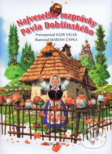 Kniha: Najveselšie rozprávky Pavla Dobšinského (Pavol Dobšinský). Georg, 2013 Kniha: Najveselšie rozprávky Pavla Dobšinského (Pavol Dobšinský). Georg, 2013
