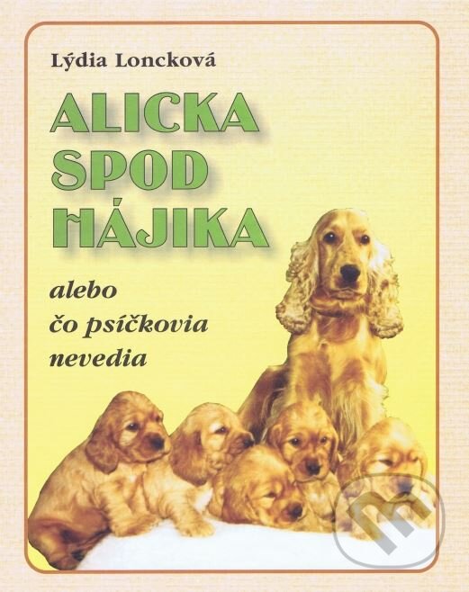 Kniha: Alicka spod Hájika (Lýdia Loncková). Georg, 2013 Kniha: Alicka spod Hájika (Lýdia Loncková). Georg, 2013
