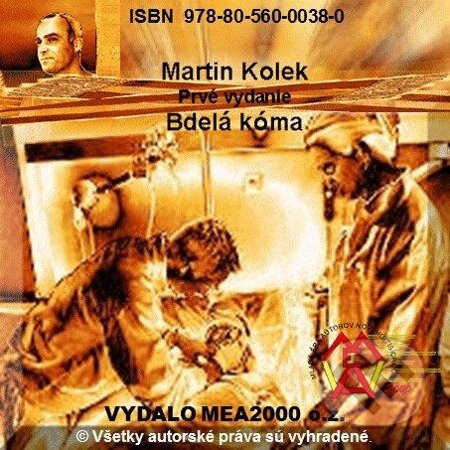 E-kniha: Bdelá kóma (Martin Kolek). MEA2000, 2013 E-kniha: Bdelá kóma (Martin Kolek). MEA2000, 2013