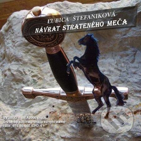 E-kniha: Návrat strateného meča (Ľubica Štefaniková). MEA2000, 2013 E-kniha: Návrat strateného meča (Ľubica Štefaniková). MEA2000, 2013