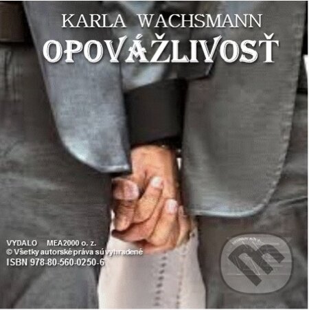 E-kniha: Opovážlivosť (Karla Wachsmann). MEA2000, 2013 E-kniha: Opovážlivosť (Karla Wachsmann). MEA2000, 2013
